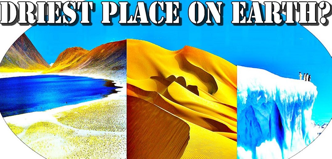 DRIEST PLACES ON EARTH